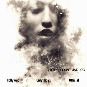 *****es Come and Go (feat. Hollywoo & Official) [Explicit]