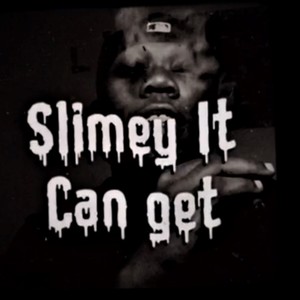 Slimey It Can Get.. (Explicit)