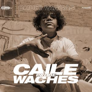 Caile pa que waches (Explicit)