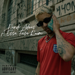 Dando Adeus a Essa Fase Ruim (Explicit)