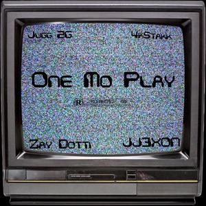 One Mo Play (feat. 4kStakk, Zay Dotti & JJ3xon) [Explicit]