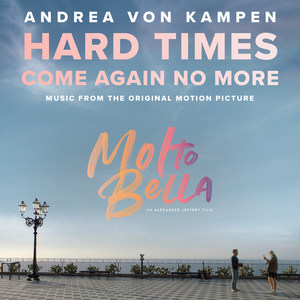 Hard Times Come Again No More (From the Original Motion Picture "Molto Bella")