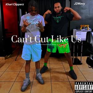 Cant Cut Like Us (feat. Khari Clipperz) [Explicit]