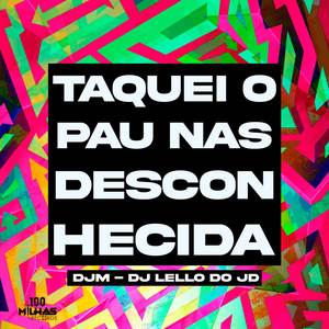 Taquei o Pau Nas Desconhecida (Explicit)