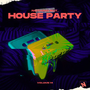 Nothing But... House Party, Vol. 14 (Explicit)