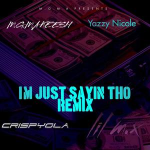 I'm Just Sayin Tho (feat. Yazzy Nicole, Crispyola & Lil M.x) [Remix] [Explicit]