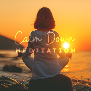 Calm Down: Meditation – 30 Tracks of Pure Sounds, Deep Relaxation for Body, Mind, Soul