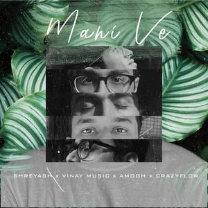 Mahi Ve (feat. Amogh, Shreej & CrazyFlow)