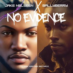 Jake Nelseen - No Evidence (feat. Ballyberry)