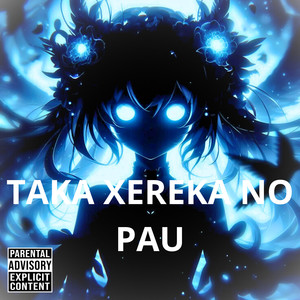 TAKA A XERECA NO PAU (Explicit)