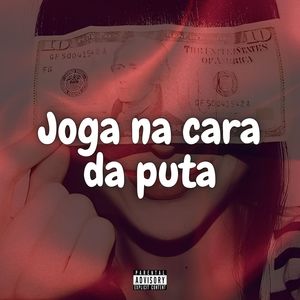 Joga na Cara da Puta (Explicit)