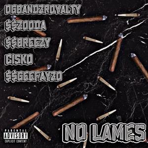 No Lames (feat. $$ Zooda, $$ Breezy, $$ GeeFayzo & CISKO) [Explicit]