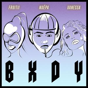 BXDY (feat. Fruitii Suspect & Vanessa Tavares) [Explicit]