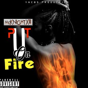 Put you on fire (feat. Major Jnr Gennie & X LOTIC) (Explicit)