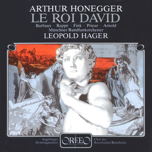 Honegger, A.: King David (Oratorio) [Barbaux, Rappé, Fink, Bavarian Radio Chorus, Munich Radio Orchestra, Hager]