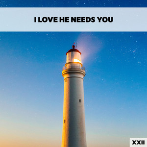 I Love He Needs You XXII