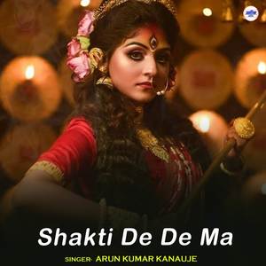 Shakti De De Ma