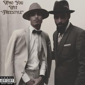 Who You Wit (Freestyle) (Explicit)