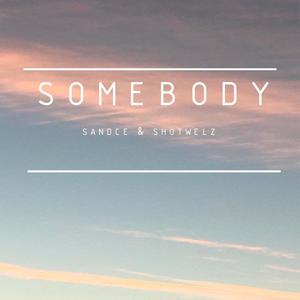 Somebody(feat. Shotwelz)