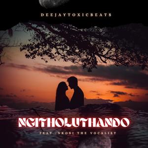 Ngitholuthando (feat. Nkosi The Vocalist)