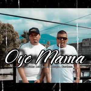 Oye Mamá (feat. Morgan Cardona) (Explicit)