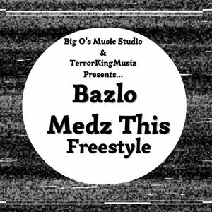 Medz This Freestyle (feat. Bazlo) [Explicit]