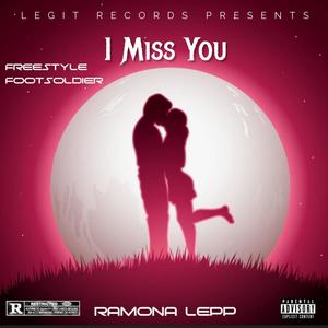 I Miss You (feat. Ramona Lepp & Freestyle Footsoldier) (Explicit)