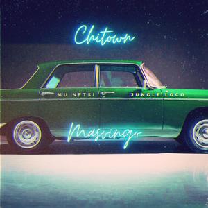 Chitown To Masvingo (feat. Jungle Loco) (Explicit)