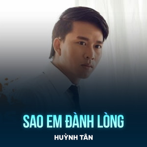 Sao Em Đành Lòng