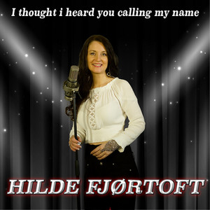 I Thought I Heard You Calling My Name