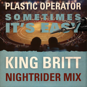 Plastic Operator-Sometimes It's Easy (King Britt Nightrider Mix)