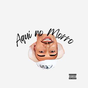 Aqui no morro (Explicit)