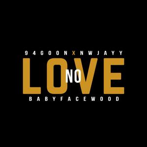 No Love (feat. BabyFaceWood & NwJayy) (Explicit)