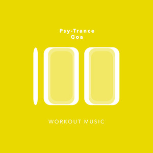 100 Psy-Trance Goa Workout Music