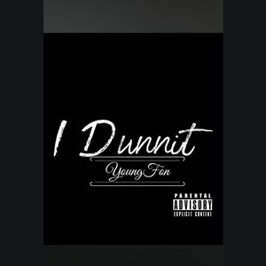 I DUNNIT (Explicit)