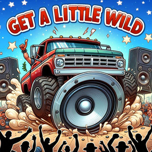 Get a Little Wild (Explicit)