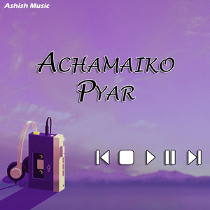 Achamaiko Pyar