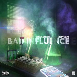 Bad Influence (feat. Steezyy Guapo) (Explicit)
