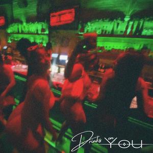 Drinks On You (Explicit)