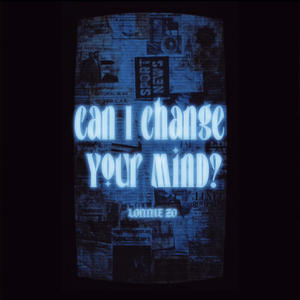 Can I Change Your Mind?