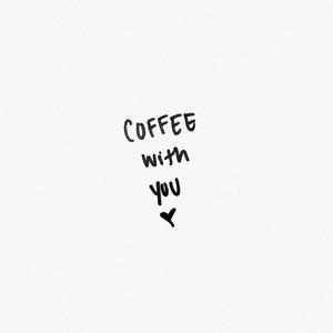 Coffee With You