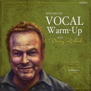 Advanced Vocal Warm-up with Danny Richard: Soprano Edition