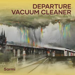 Departure Vacuum Cleaner