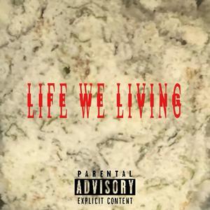 LIFE WE LIVING (feat. Dru Billions) (Explicit)