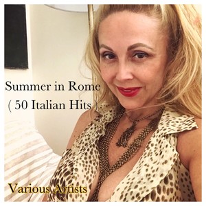 Summer in Rome (50 Italian Hits)