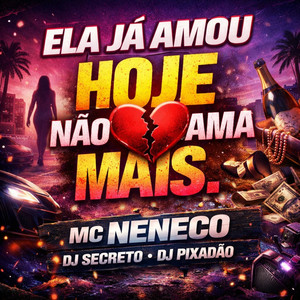 ELA JA AMOU HOJE NÃO AMA MAIS (Explicit)