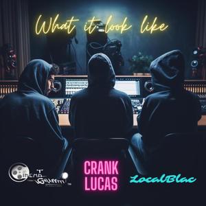 What it look like (feat. LocalBlac & Crank Lucas) [Explicit]