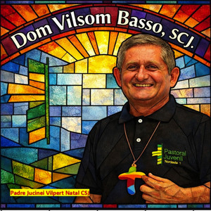 Padre Jucinei Vilpert Natal CSJ. - Dom Vilsom Basso, SCJ