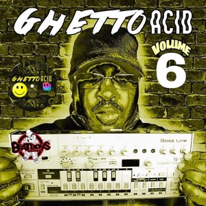 Ghetto Acid, Vol. 6