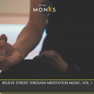 Relieve Stress Through Meditation Music, Vol. 1